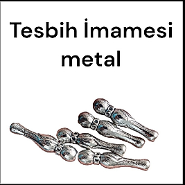 tesbih İmamesi metal 100 Gr
